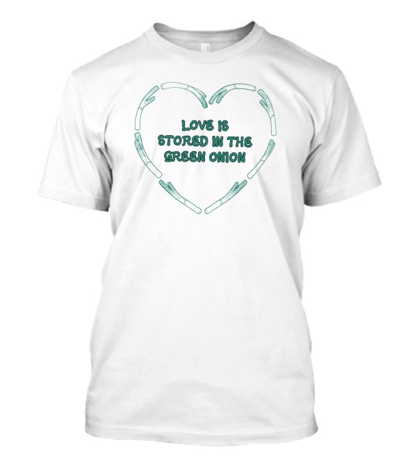 Ness Gowavas Love Is Stored In The Green Onion Heart Shape T-Shirt