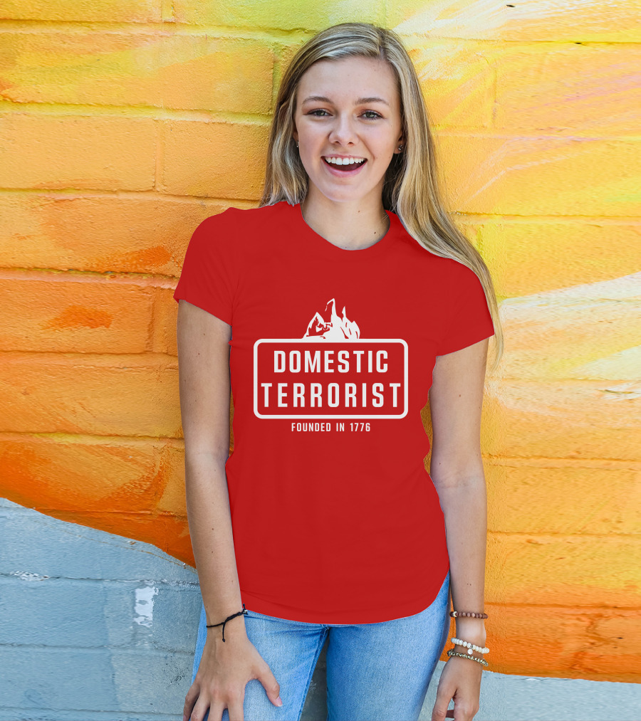 Domestic Terrorist Founded In 1776 Red Background Fire T-Shirt