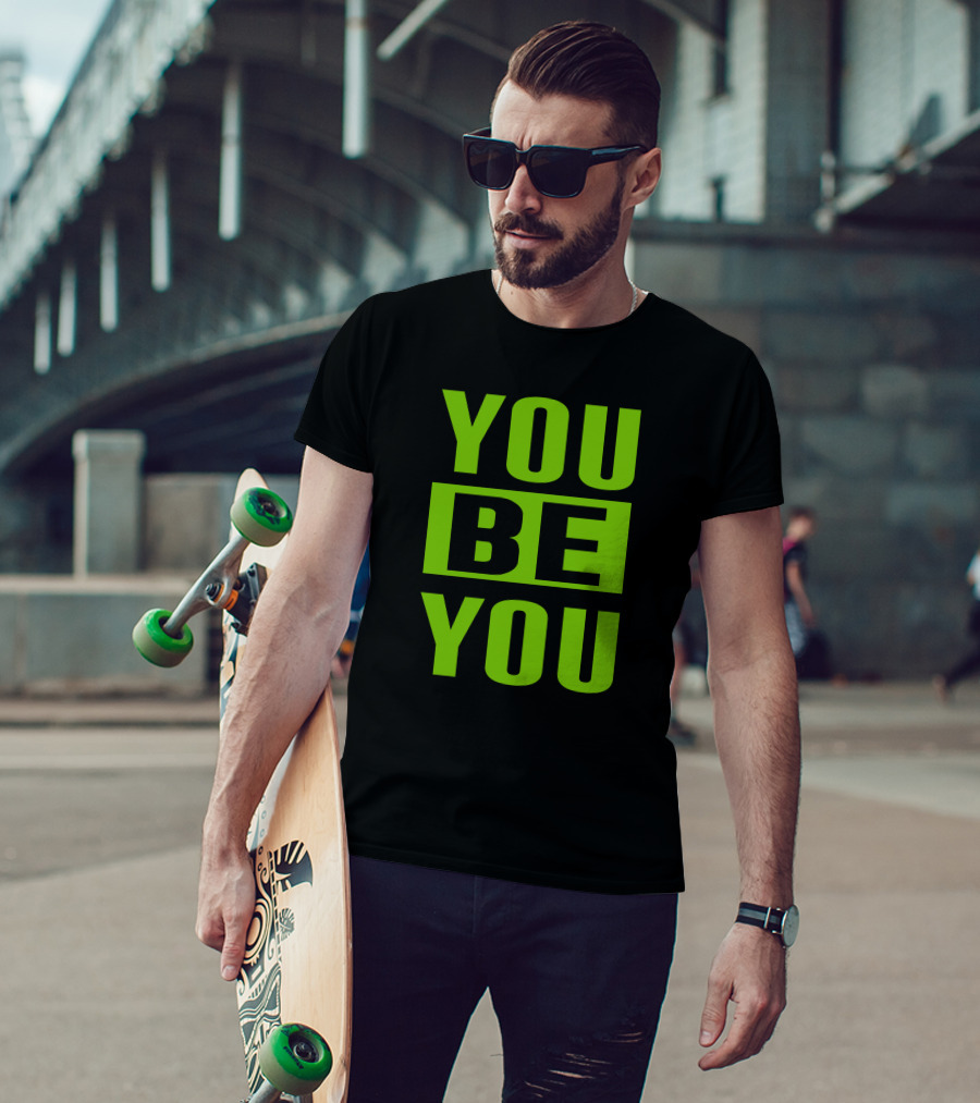 YOU BE YOU Green The Factory By Goldy Locks Shop T-Shirt