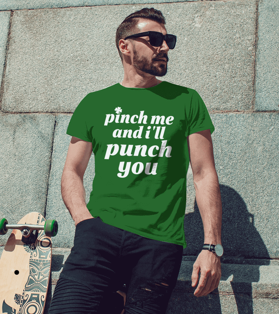 Holy Elle St. Patty's Pinch Me And I'll Punch You Shamrock T-Shirt