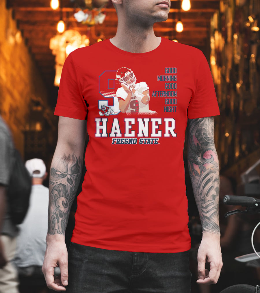 Haener Fresno State Good Morning Good Afternoon Good Night T-Shirt