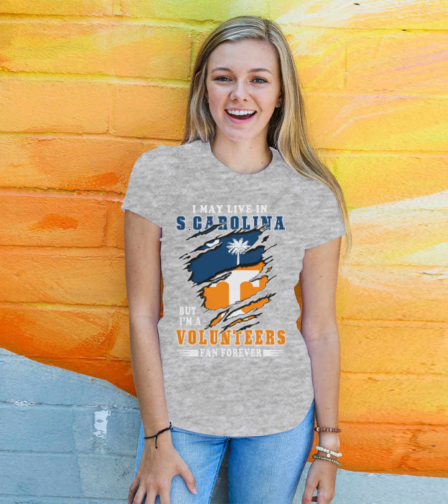 I May Live In South Carolina But I'm A Volunteers Fan Forever T-Shirt