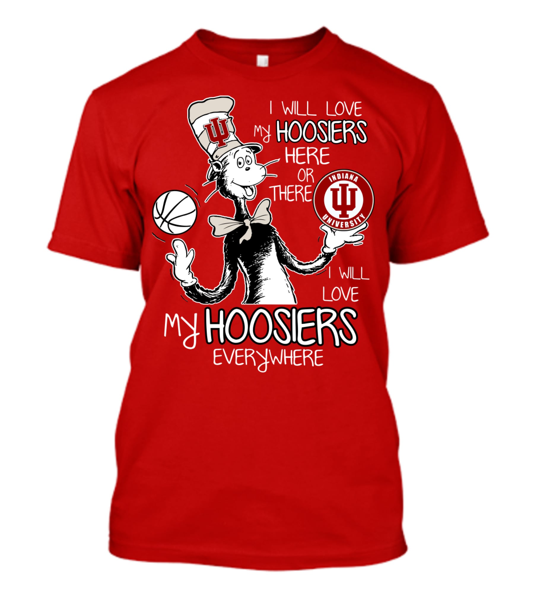I Will Love My Hoosiers Indiana University Here Or There Everywhere T-Shirt