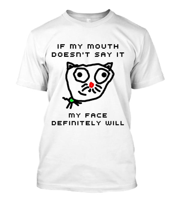 If My Mouth Doesn't Say It My Face Definitely Will Cat Drawing T-Shirt