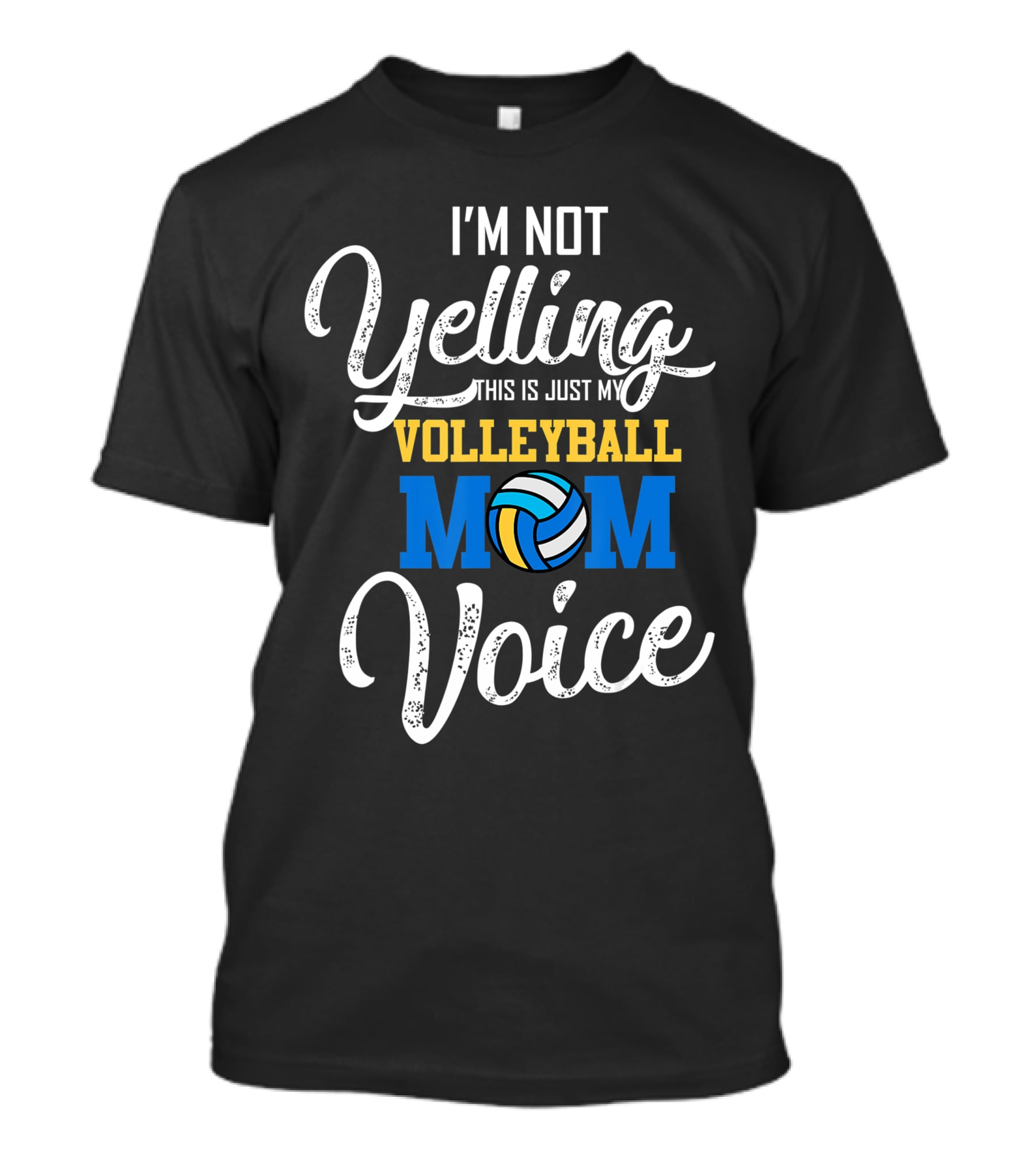 I'm Not Yelling This Is Just My Volleyball Mom Voice T-Shirt