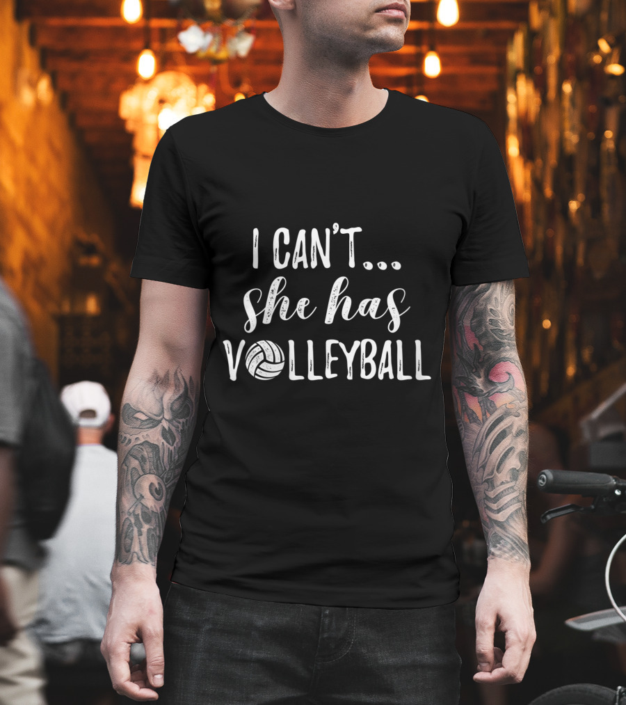 I Can't She Has Volleyball Cute Volleyball Fun T-Shirt