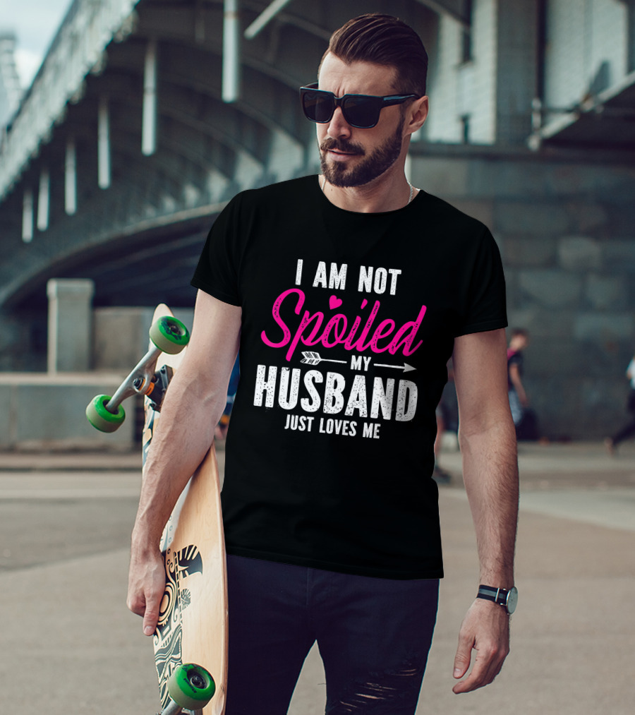 I Am Not Spoiled My Husband Just Loves Me With Pink Heart And Arrow T-Shirt