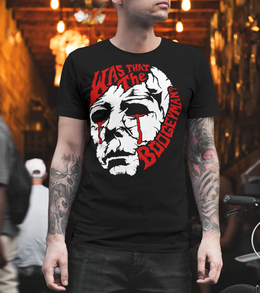 Was That The Boogeyman Michael Myers Mask T-Shirt