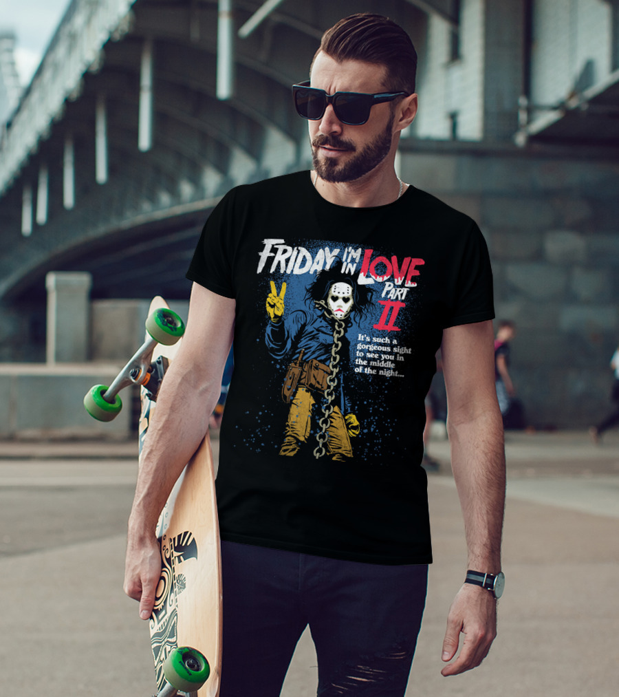 Friday I'm In Love Part II It's Such A Gorgeous Sight To See You In The Middle Of The Night T-Shirt
