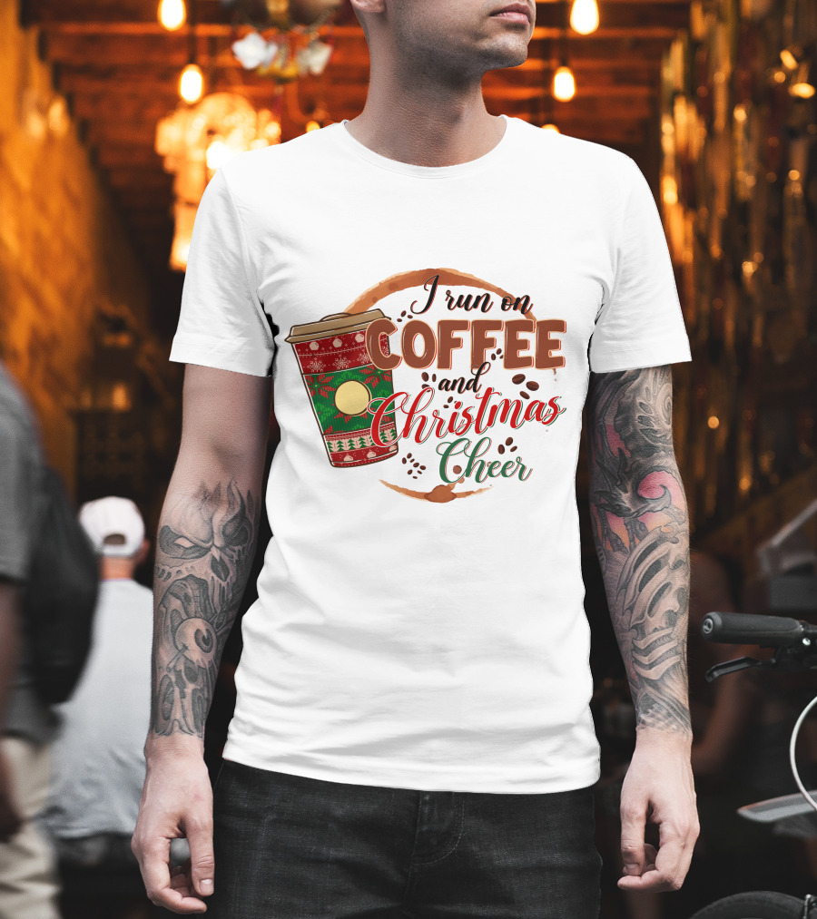 I Run on Coffee and Christmas Cheer Festive Holiday Coffee Cup T-Shirt