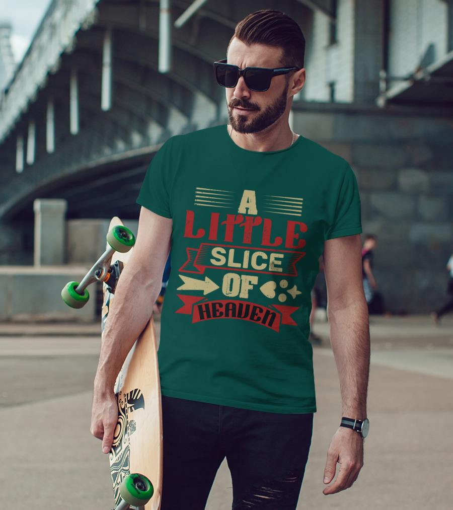 A Little Slice Of Heaven Decorative Text T-Shirt