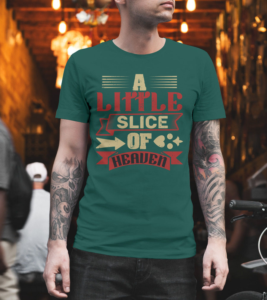 A Little Slice of Heaven Decorative Text T-Shirt