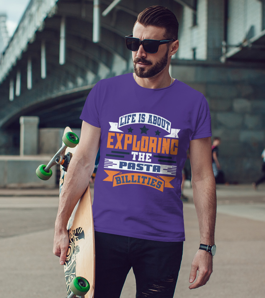 Life Is About Exploring The Pasta Billities With Stars And Bold Typography T-Shirt