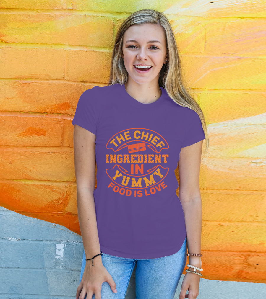 The Chief Ingredient In Yummy Food Is Love T-Shirt