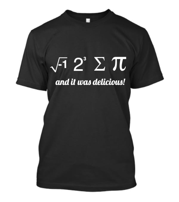 I Ate I 8 Sum Pi And It Was Delicious T-Shirt