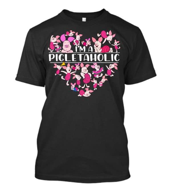 I'm A Pigletaholic Heart Poses Collection T-Shirt