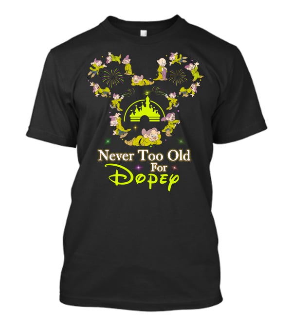 Never Too Old For Dopey Disney Castle Fireworks T-Shirt