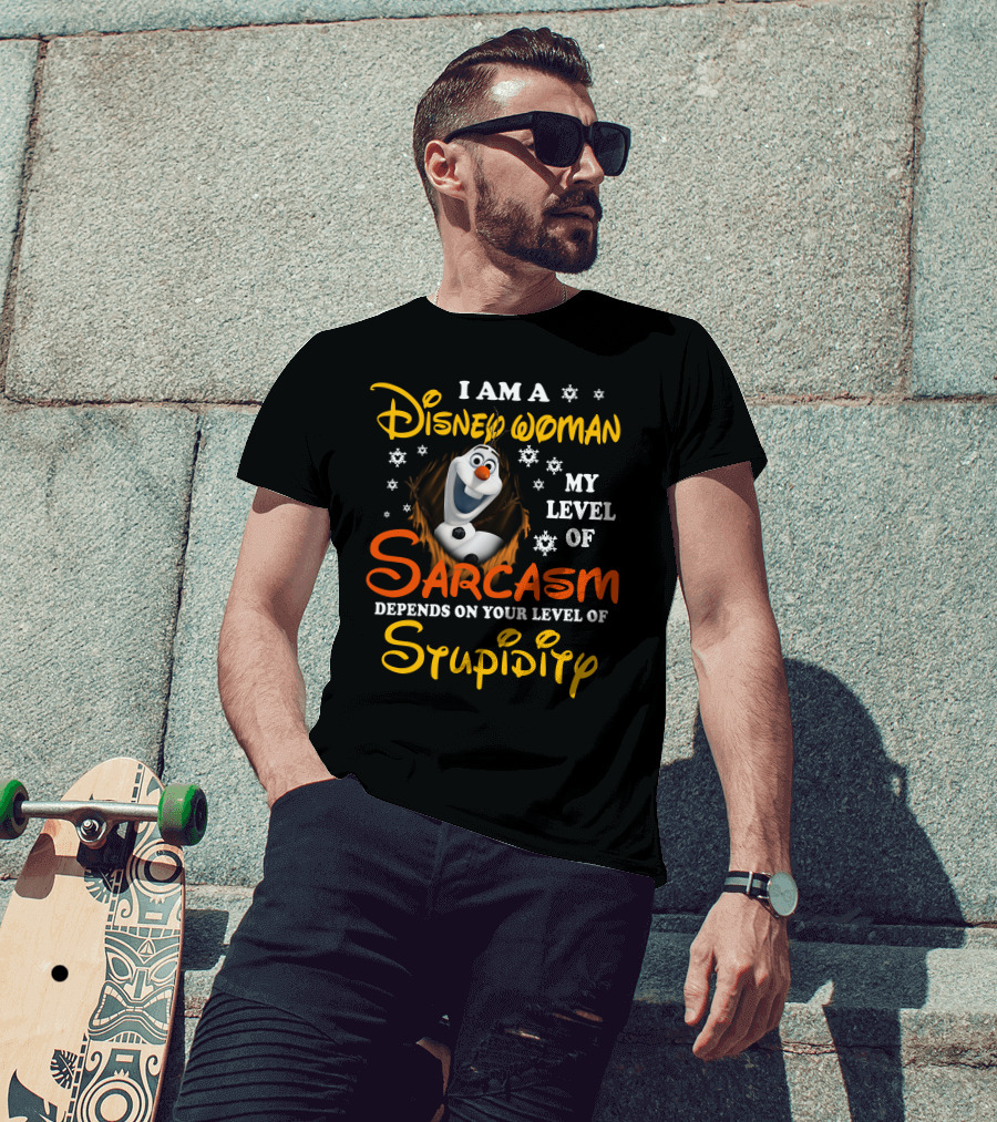 I Am A Disney Woman My Level Of Sarcasm Depends On Your Level Of Stupidity Olaf Snowflakes T-Shirt