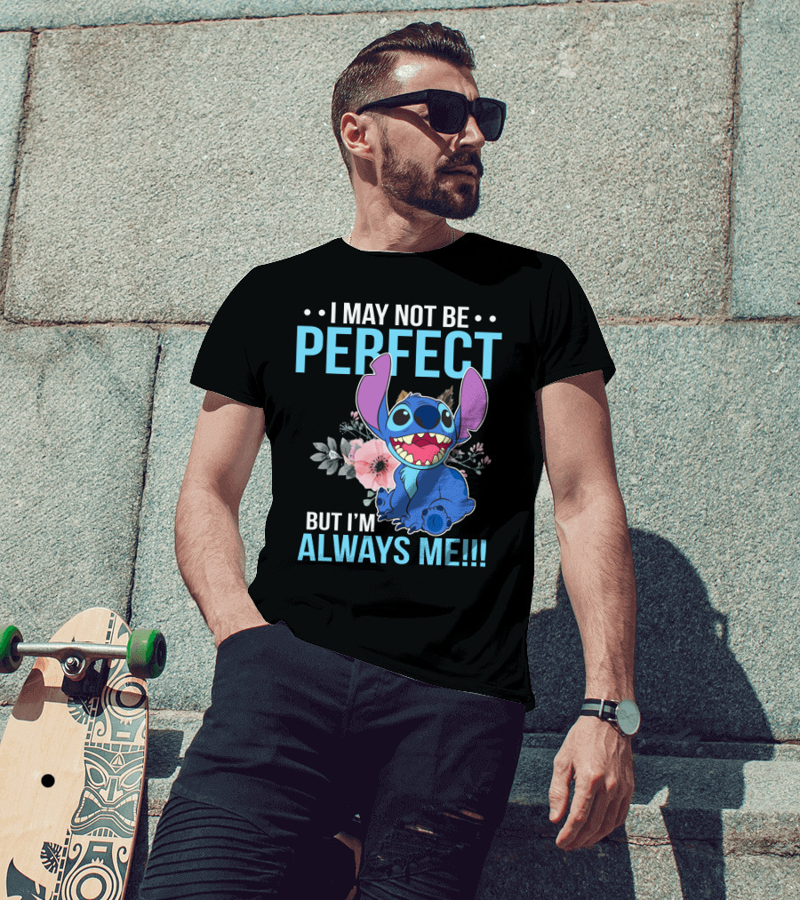 I May Not Be Perfect But I'm Always Me Stitch T-Shirt