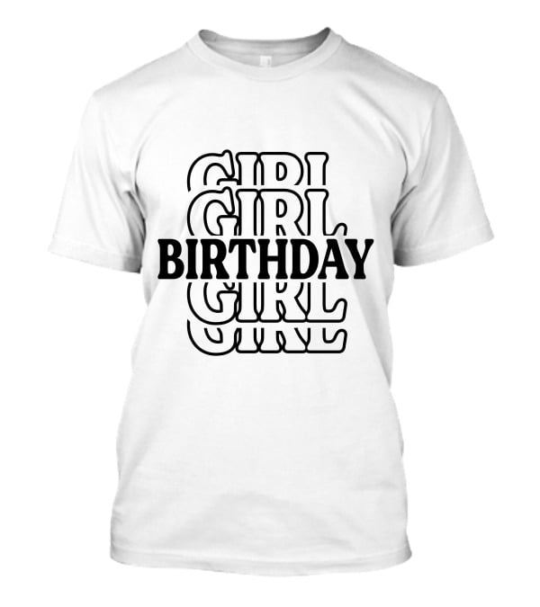 Birthday Girl Birthday Birthday Girl T-Shirt