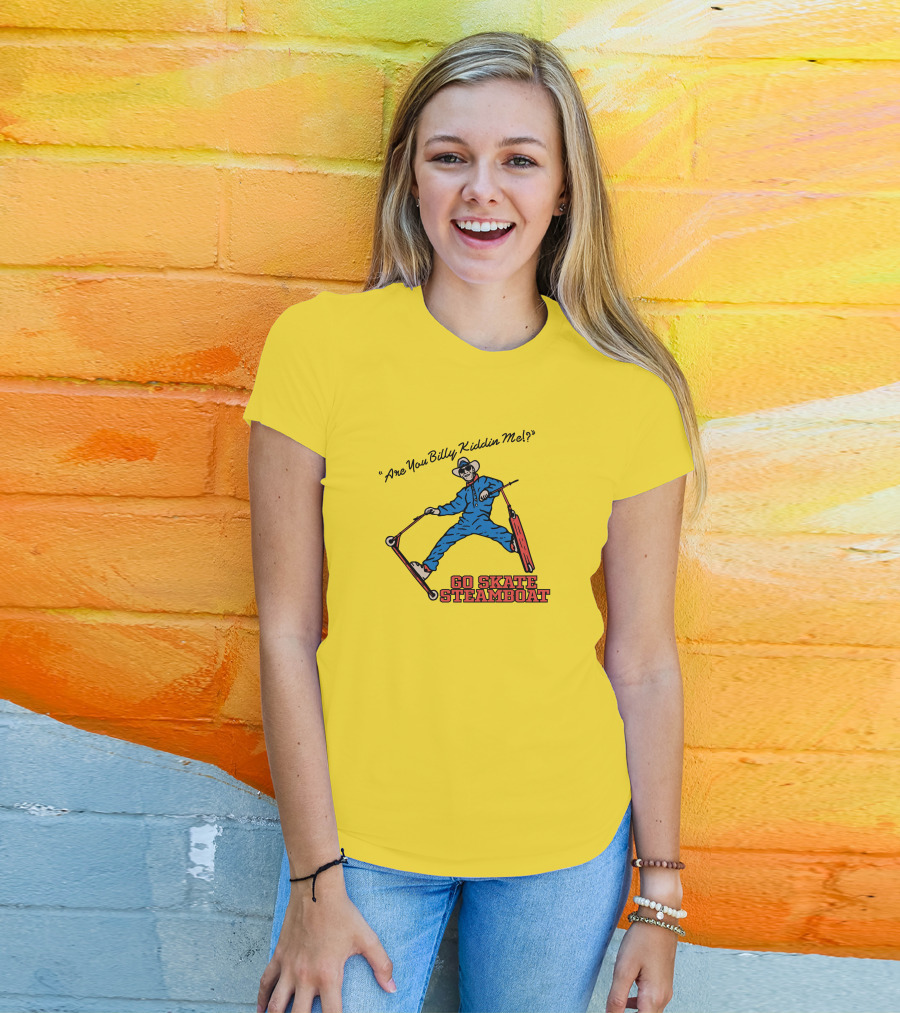 Are You Billy Kiddin Me Go Skate Steamboat T-Shirt