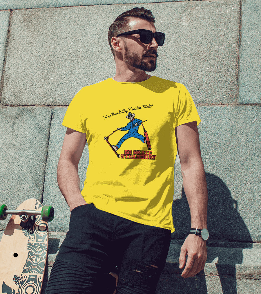 Are You Billy Kiddin Me Go Skate Steamboat T-Shirt