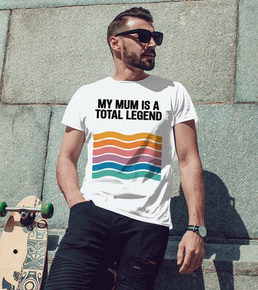 My Mum Is A Total Legend Retro Waves Man Who Has It All Shop T-Shirt