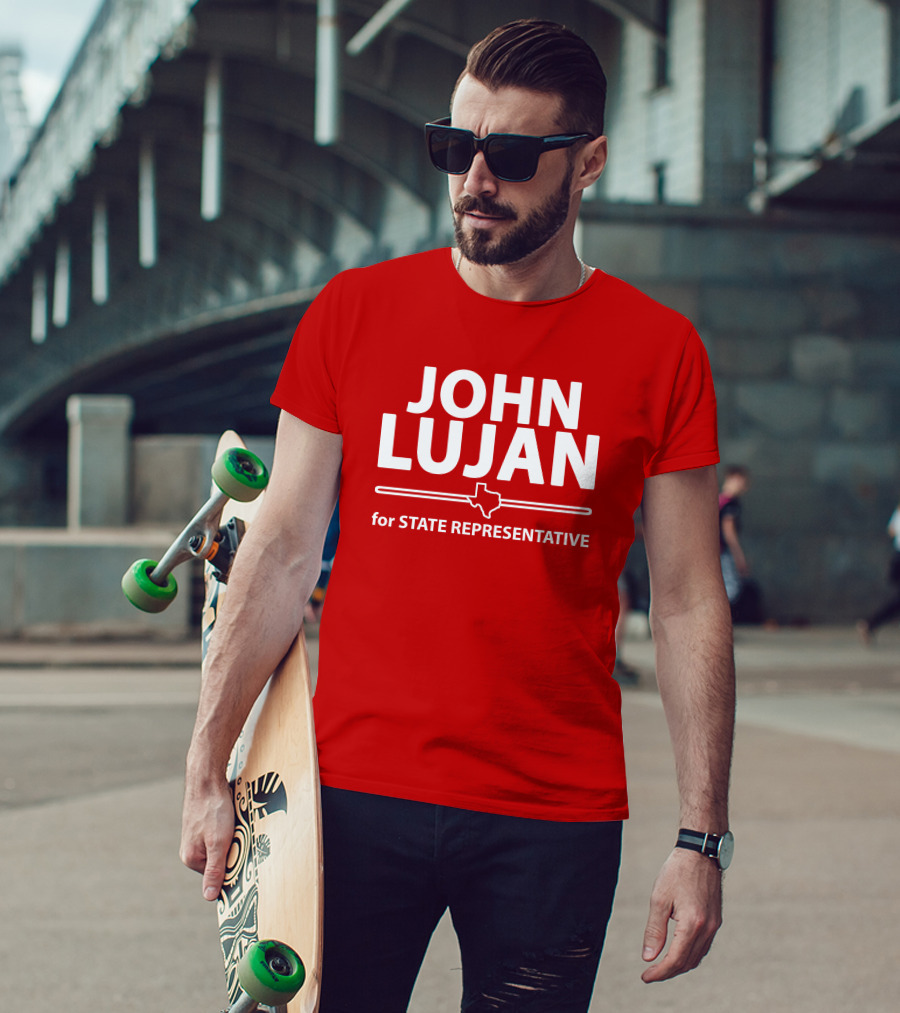John Lujan For State Representative Texas Campaign T-Shirt
