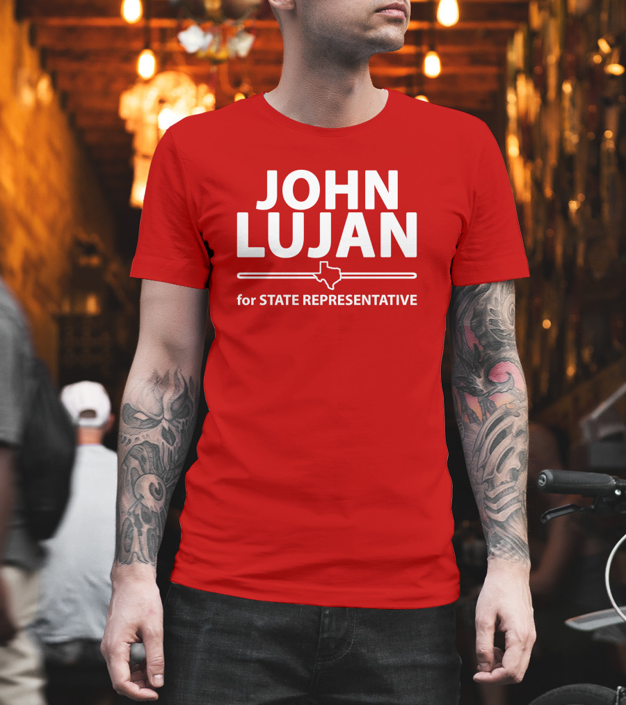 John Lujan For State Representative Texas Campaign T-Shirt