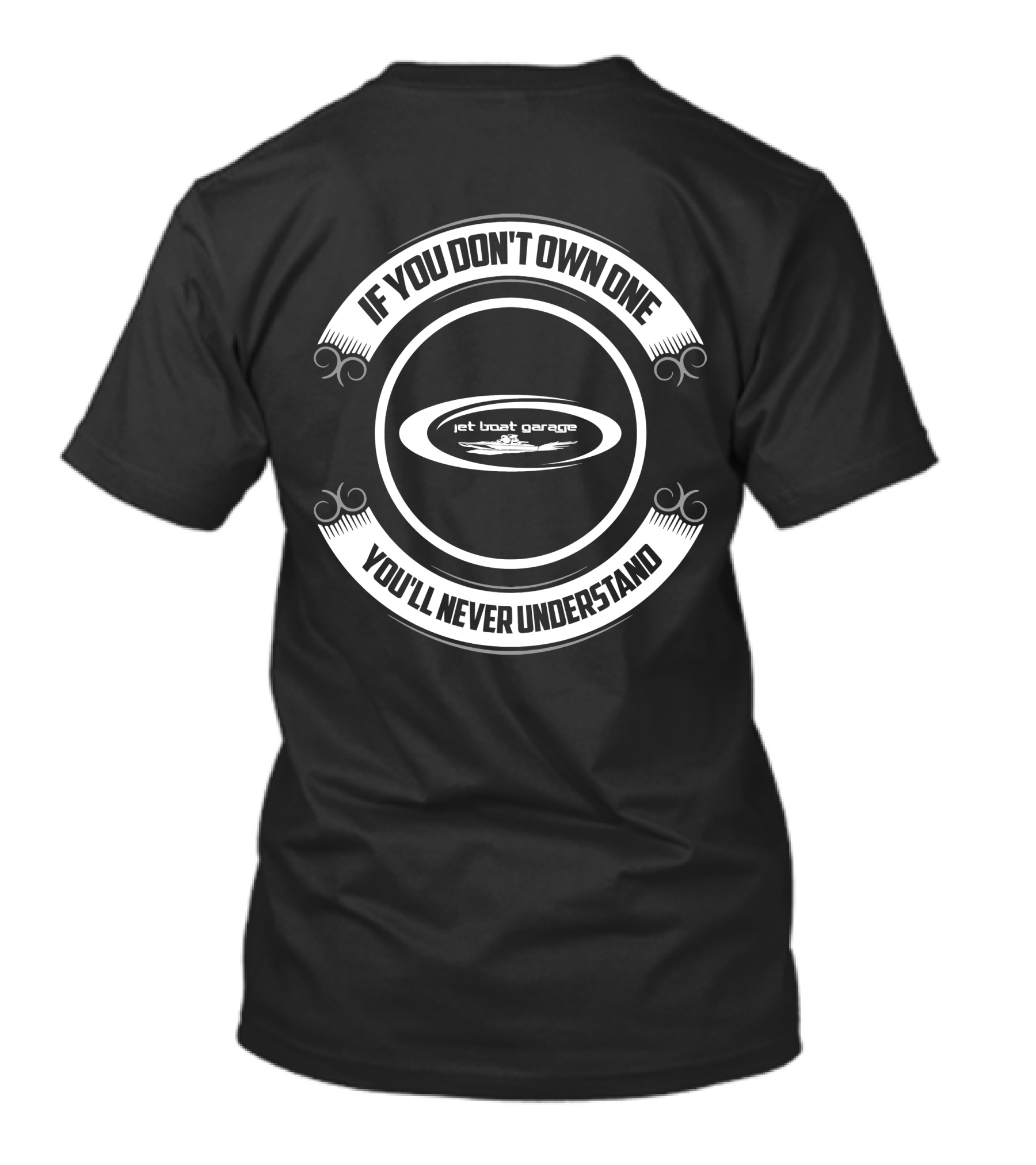 Jet Boat Garage If You Don't Own One You'll Never Understand T-Shirt