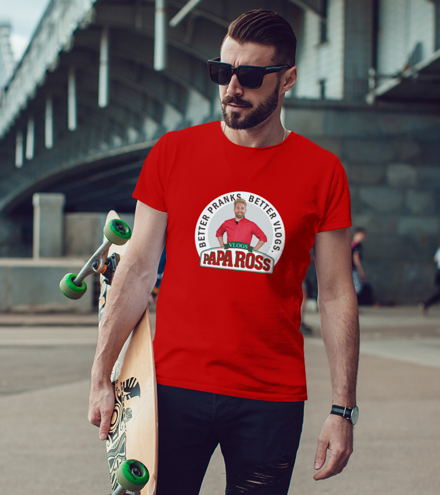 Better Pranks Better Vlogs PAPA Ross Vlogs T-Shirt