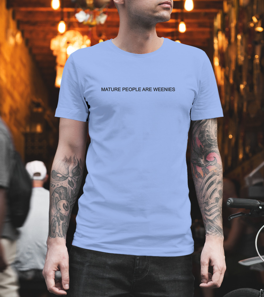 Mature People Are Weenies Humor T-Shirt