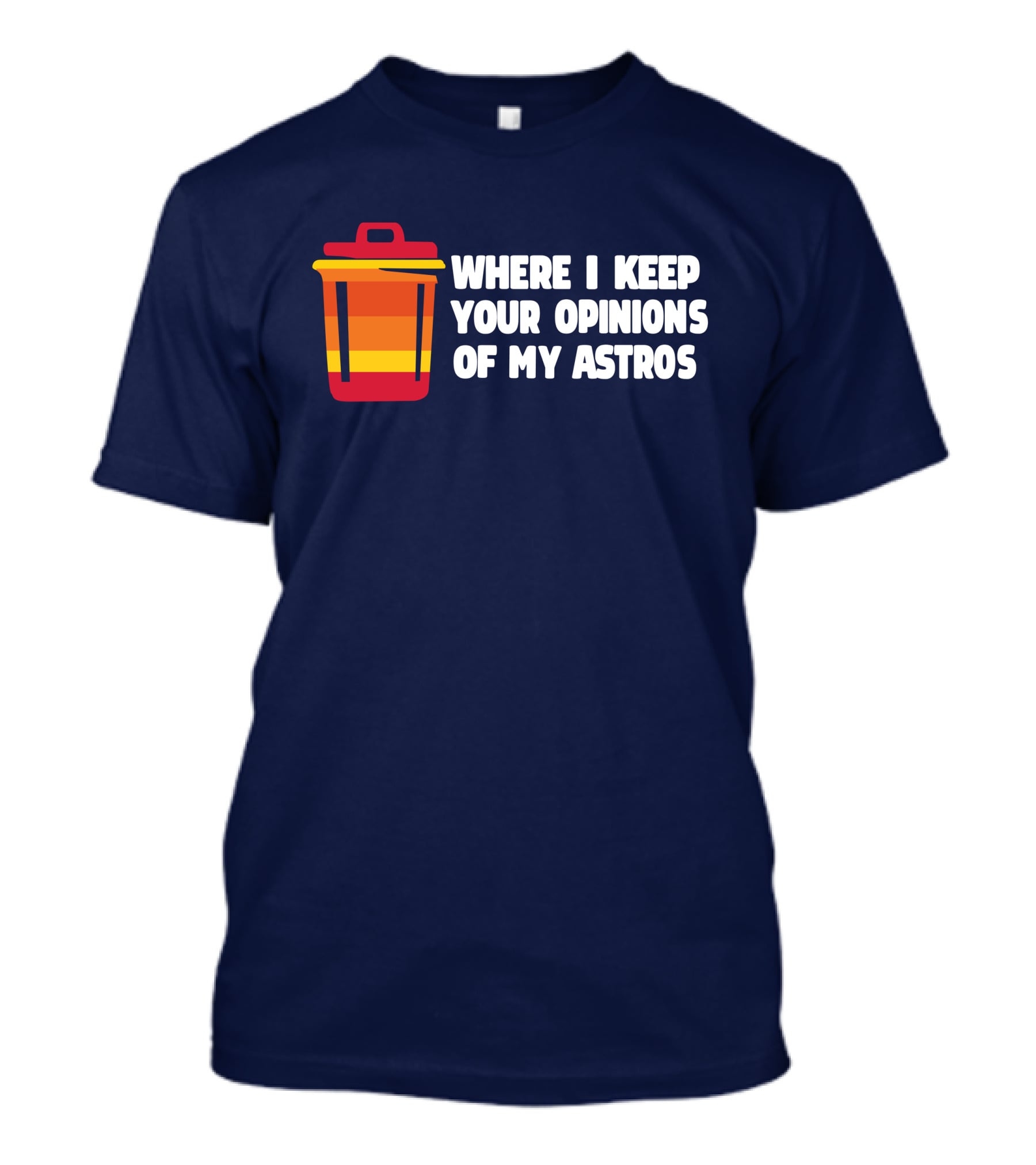 Where I Keep Your Opinions Of My Astros Retro Trash Can T-Shirt