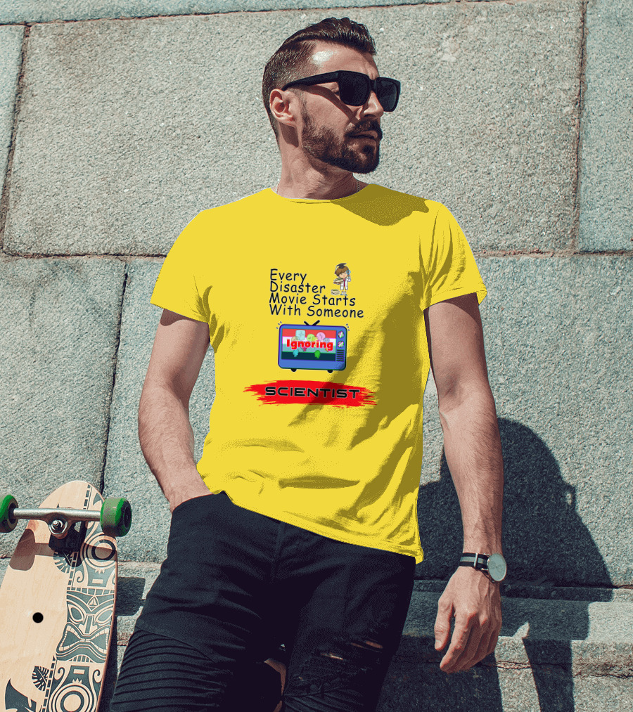 Every Disaster Movie Starts With Someone Ignoring Scientist TV Cartoon T-Shirt