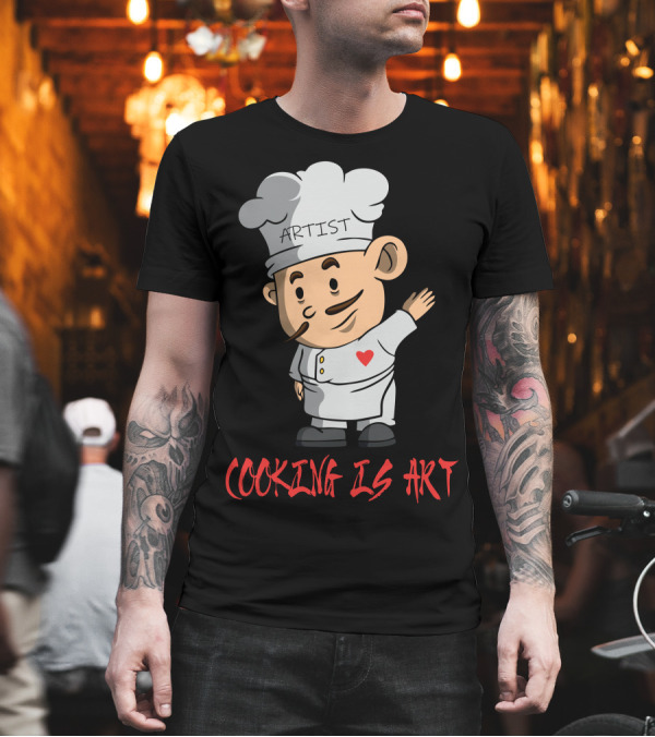 ARTIST CHEF WITH HEART COOKING IS T-Shirt ARTIST CHEF WITH HEART COOKING IS T-Shirt