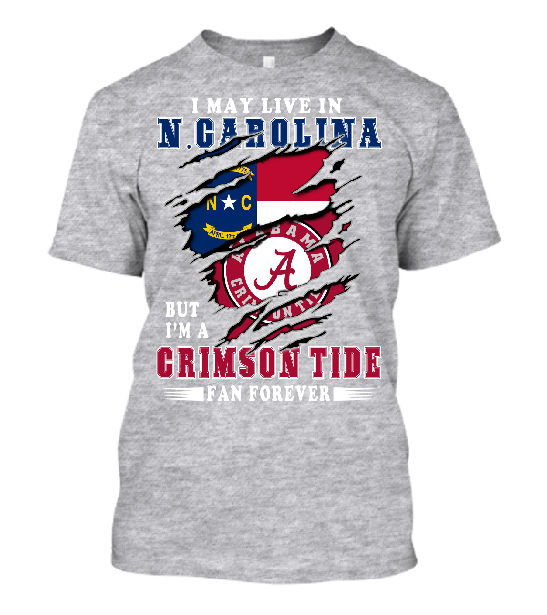 I May Live In North Carolina But I'm A Crimson Tide Fan Forever T-Shirt