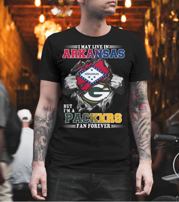 I May Live in Arkansas But I'm a Packers Fan Forever T-Shirt I May Live in Arkansas But I'm a Packers Fan Forever T-Shirt