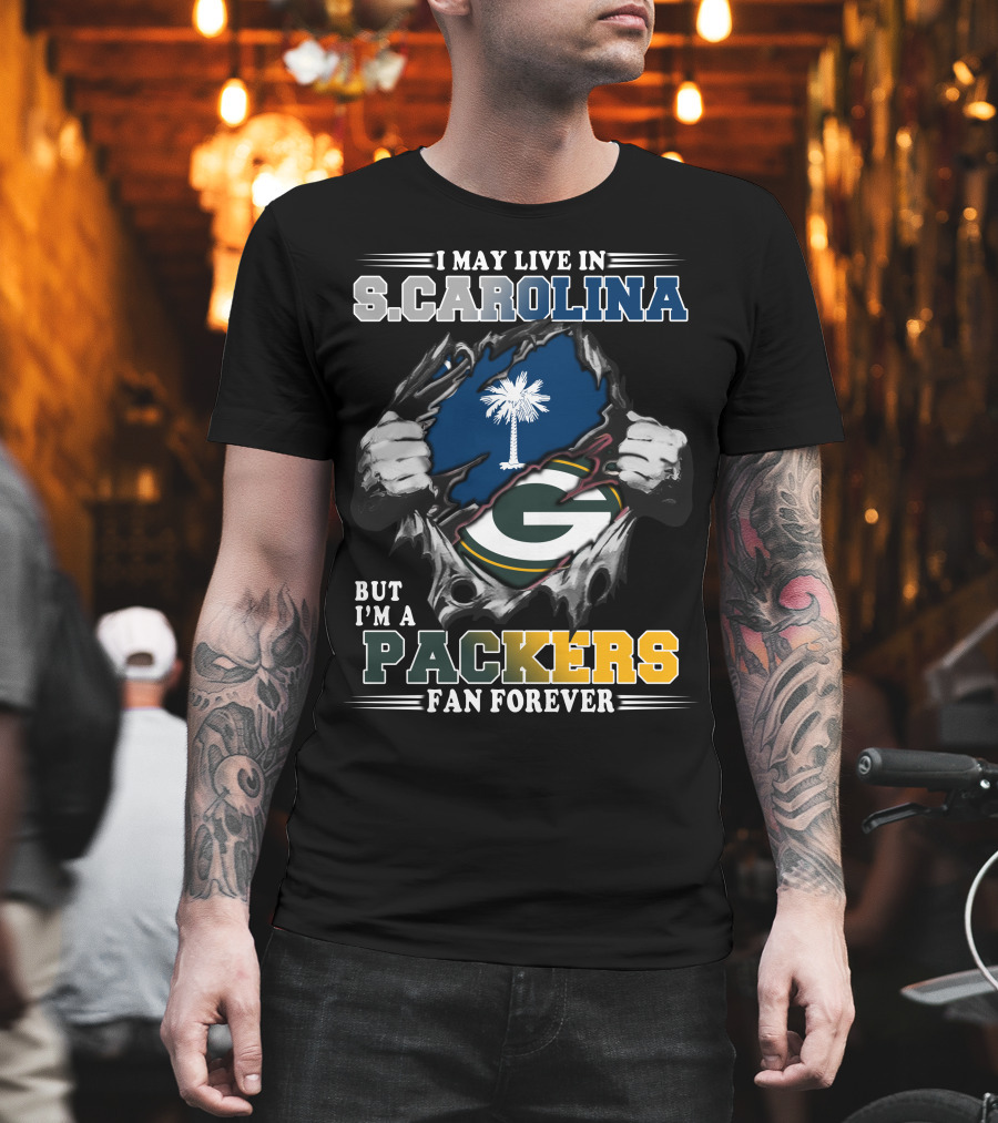 I May Live In South Carolina But I'm A Packers Fan Forever T-Shirt