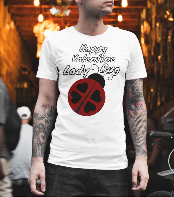 Happy Valentine Lady Bug Heart T-Shirt Happy Valentine Lady Bug Heart T-Shirt