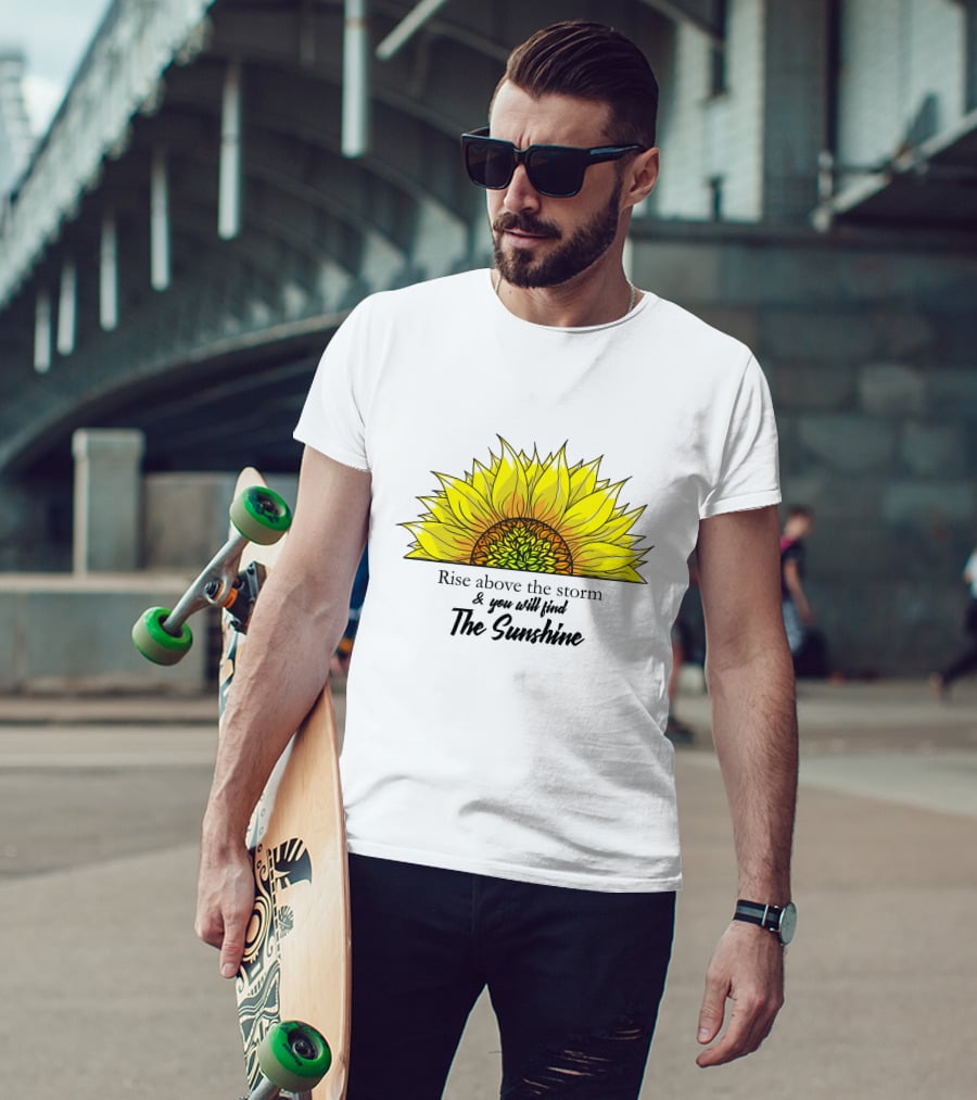 Rise Above The Storm And You Will Find The Sunshine T-Shirt