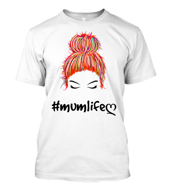 MumLife Colorful Messy Bun Hair T-Shirt