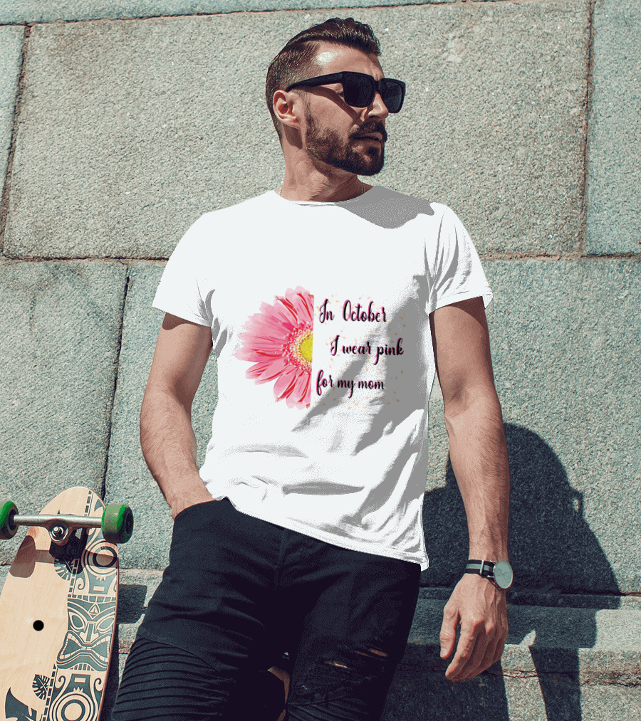 In October I Wear Pink For My Mom Flower T-Shirt