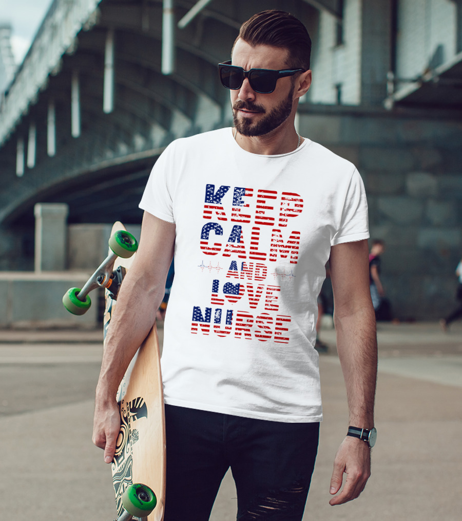 Keep Calm And Love Nurse USA Flag Stars Stripes T-Shirt