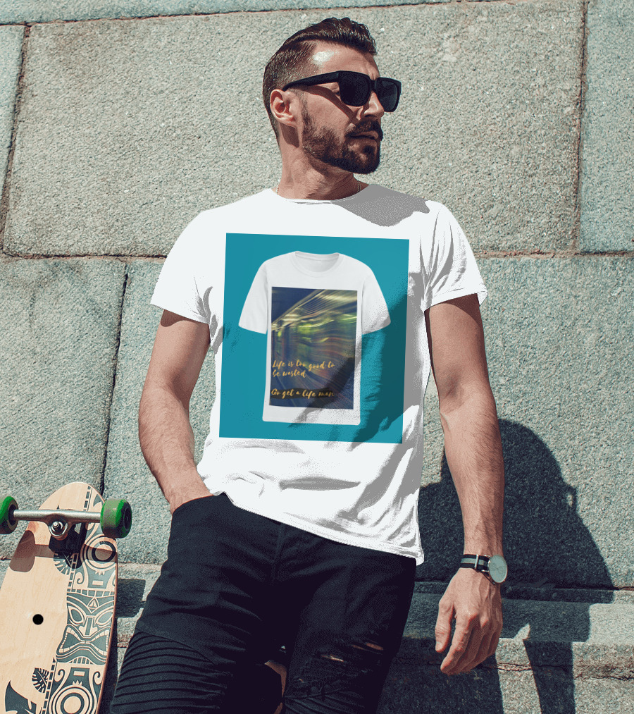 Life Is Too Good To Be Wasted Go Get A Life Man Mockup Featuring A Solid Color Backdrop T-Shirt
