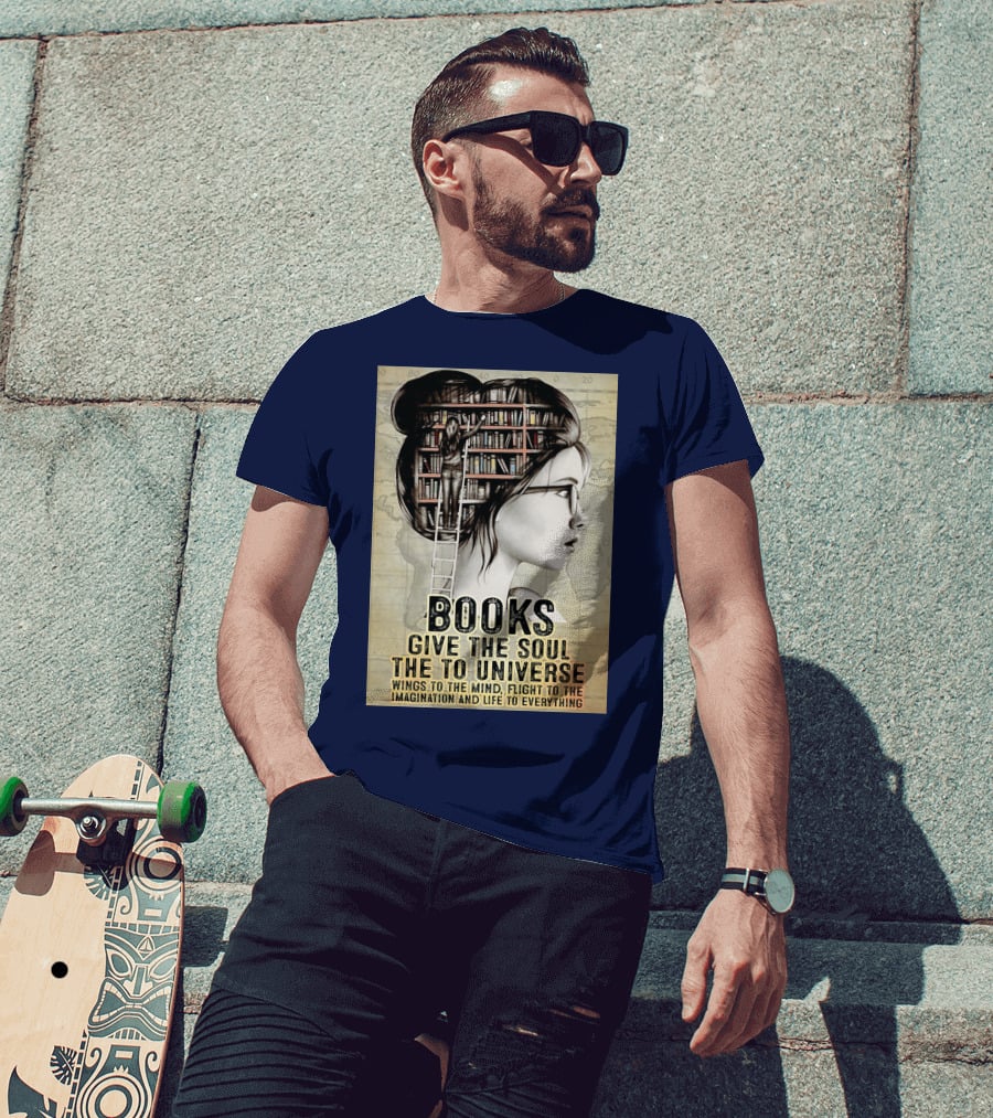 Books Give The Soul To The Universe Wings To The Mind Flight To The Imagination And Life To Everything T-Shirt