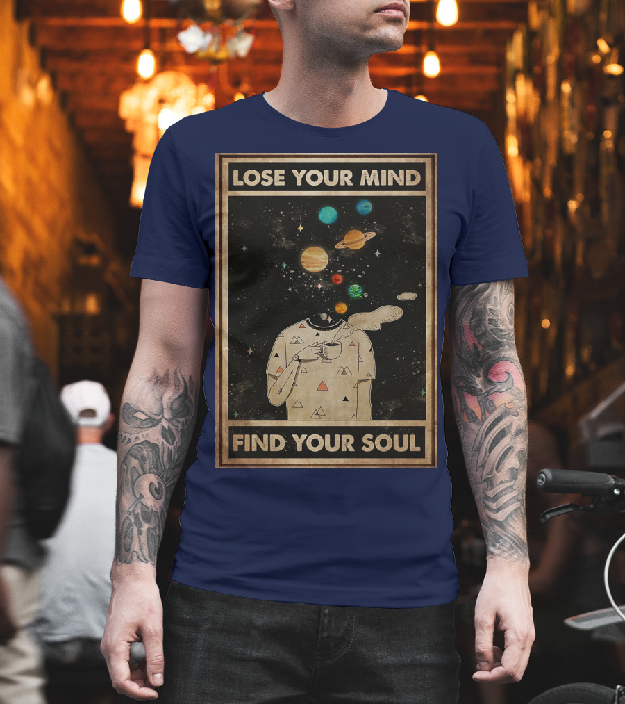Galaxy Planets Headless Coffee Lose Your Mind Find Your Soul T-Shirt