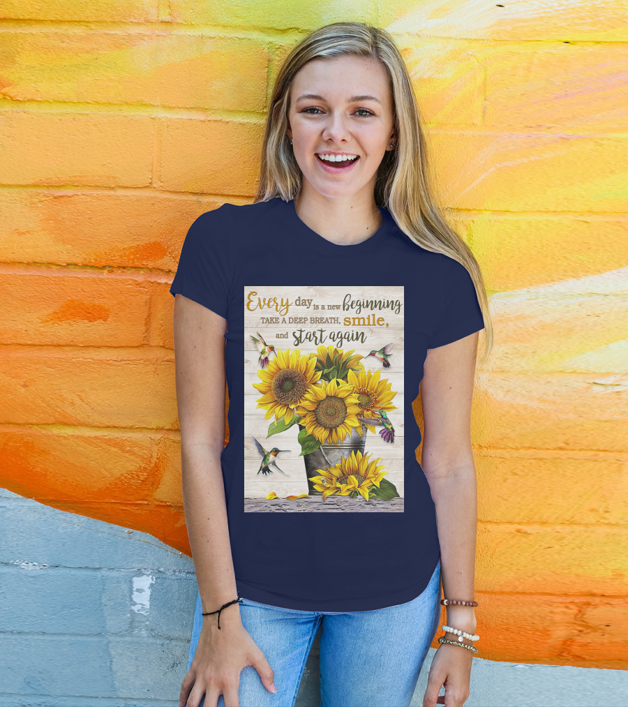Every Day Is A New Beginning Take A Deep Breath Smile Sunflowers And Hummingbirds T-Shirt