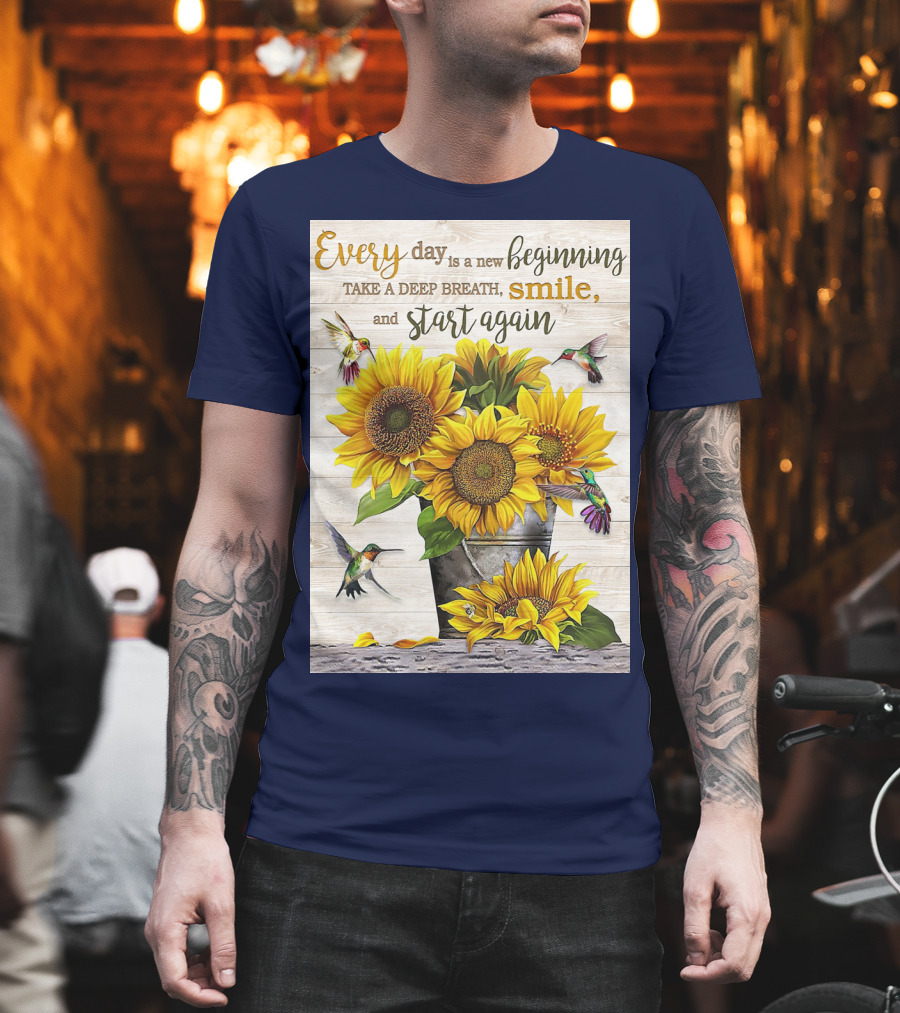 Every Day is a New Beginning Take a Deep Breath Smile Sunflowers and Hummingbirds T-Shirt