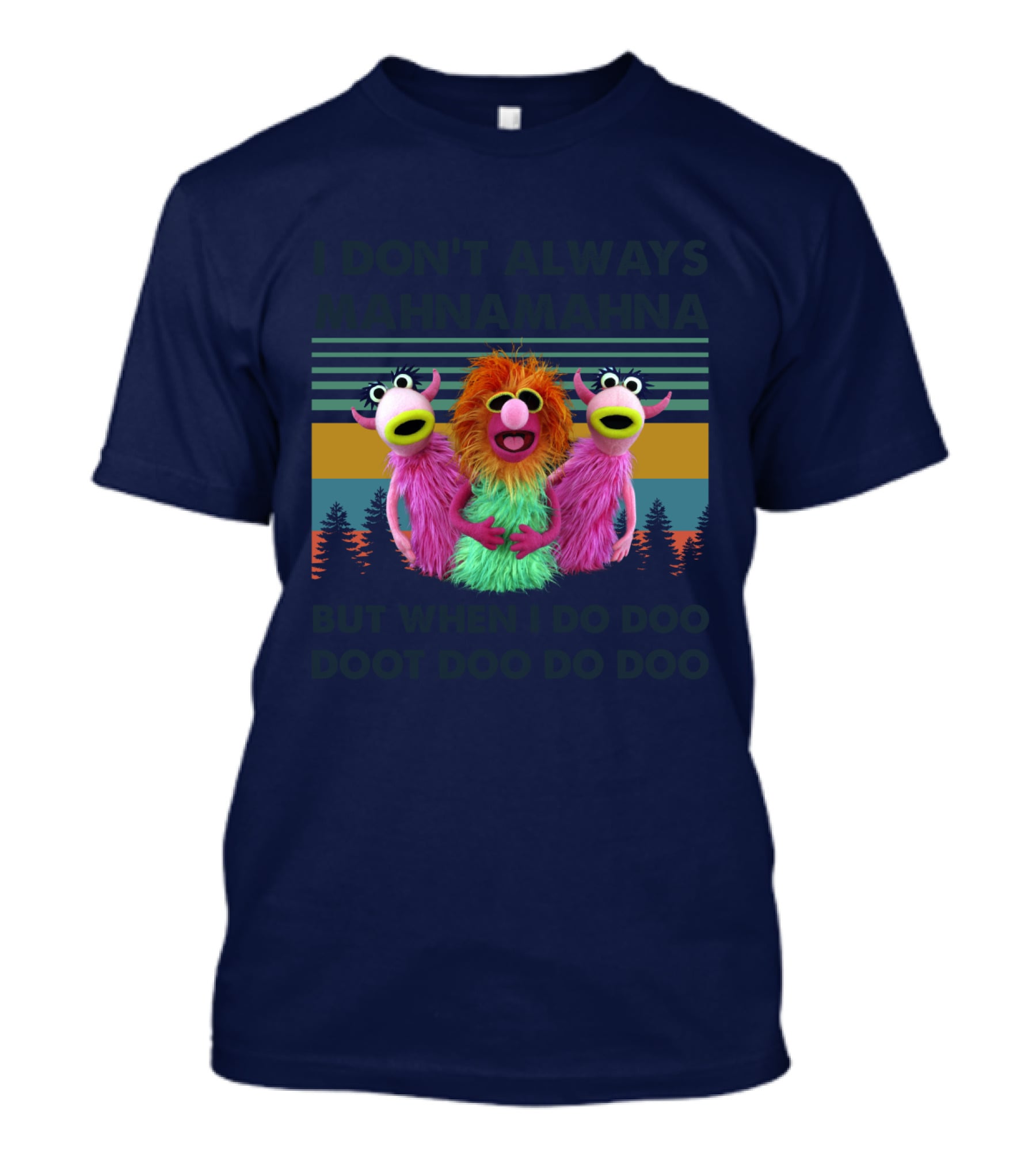 The Muppet Show I Don't Always Mahnamahna But When I Do Doo Doot Doo Do Doo Forest Background T-Shirt