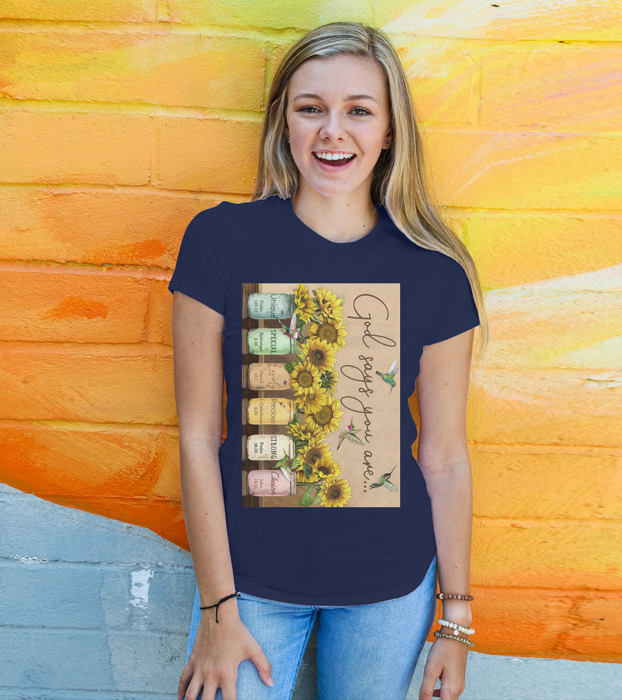 God Says You Are Unique Special Lovely Precious Strong Chosen Sunflower With Bible Verses And Hummingbirds T-Shirt